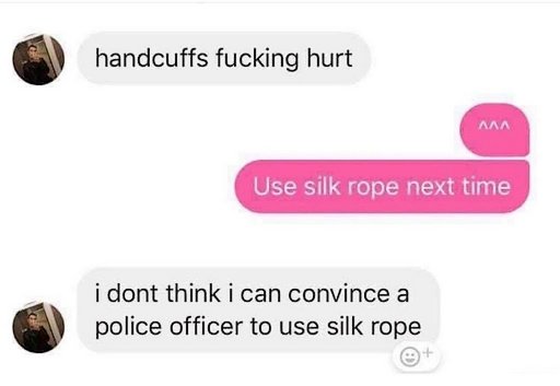 handcuffs hurt text message about getting arrested - cops will not use silk rope